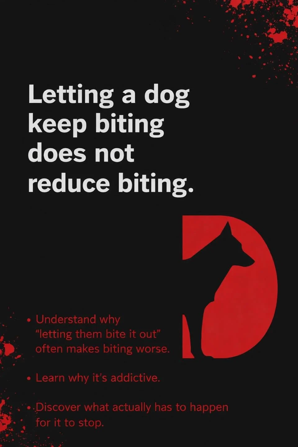 Unleashed K9 graphic: letting a dog keep biting does not reduce biting. Understand why letting them bite it out often makes biting worse.